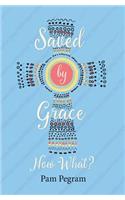 Saved By Grace, Now What?