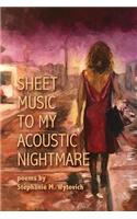 Sheet Music to My Acoustic Nightmare