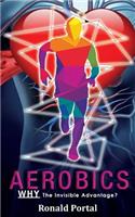 Aerobics: Why the Invisible Advantage?