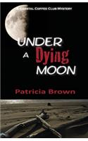 Under A Dying Moon