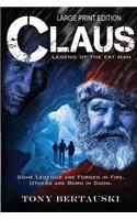 Claus (Large Print Edition): Legend of the Fat Man(1 Claus Universe)