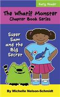 The Whatif Monster Chapter Book Series: Super Sam and the Big Secret(2 Super Sam and the Big Secret)