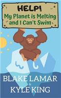 Help! My Planet is Melting and I Can't Swim