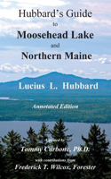 Hubbard's Guide to Moosehead Lake and Northern Maine - Annotated Edition