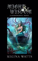 Might & Wisdom: Book III of The Burningsoul Saga