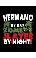 Hermano By Day Zombie Slayer By Night!: Halloween Journal Notebook