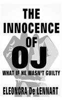The Innocence of OJ - What if He Wasn't Guilty?