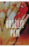 Goodbye Pain