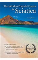 Prayer the 100 Most Powerful Prayers for Sciatica - With 4 Bonus Books to Pray for Healing, Determination, Survival & Unwavering Faith - For Men & Women