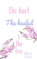 hurt the healed & the free