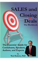 Sales and Closing Deals: The Workbook: The Essential Sales Guide for Consultants, Speakers, Authors, and Experts