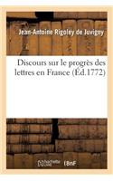 Discours Sur Le Progrès Des Lettres En France
