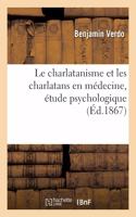 Le Charlatanisme Et Les Charlatans En Médecine, Étude Psychologique