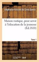 Maison Rustique, Pour Servir À l'Éducation de la Jeunesse. Tome 1