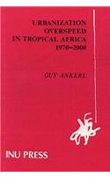Urbanization Overspeed in Tropical Africa 1970-2000