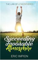 Succeeding in a Favorable Atmosphere