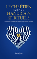 Le chrétien face à ses handicaps spirituels