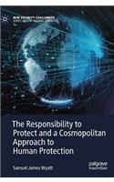 The Responsibility to Protect and a Cosmopolitan Approach to Human Protection