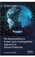 Responsibility to Protect and a Cosmopolitan Approach to Human Protection