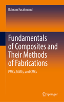 Fundamentals of Composites and Their Methods of Fabrications: PMCs, MMCs, and CMCs