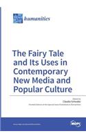 The Fairy Tale and Its Uses in Contemporary New Media and Popular Culture