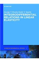 Integrodifferential Relations in Linear Elasticity: (10 De Gruyter Studies in Mathematical Physics)