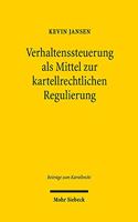 Verhaltenssteuerung ALS Mittel Zur Kartellrechtlichen Regulierung