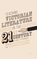 Teaching Victorian Literature in the Twenty-First Century