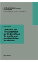 Einfluß Der Treuhandanstalt Auf Die Gestaltung Der Arbeits- Und Sozialrechtlichen Verhältnisse