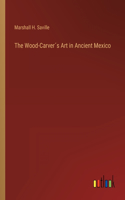 Wood-Carver´s Art in Ancient Mexico