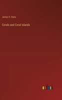 Corals and Coral Islands