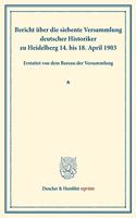 Bericht Uber Die Siebente Versammlung Deutscher Historiker