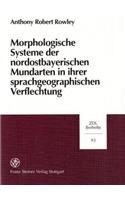 Morphologische Systeme Der Nordostbayerischen Mundarten in Ihrer Sprachgeographischen Verflechtung