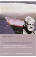 Protestantisches Abenteuer: Beitrage Zur Standortbestimmung Der Evangelischen Kirche in Der Diaspora Europas