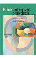 Ethikunterricht Praktisch, 9. Schuljahr: Unterrichtsentwurfe Und Arbeitshilfen Fur Die Sekundarstufe I