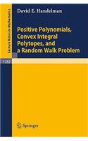 Positive Polynomials, Convex Integral Polytopes, and a Random Walk Problem