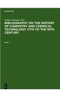 Bibliography on the History of Chemistry and Chemical Technology. 17th to the 19th Century / Bibliographie Zur Geschichte Der Chemie Und Chemischen Te