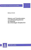 Reform und Transformation von Wirtschaftssystemen am Beispiel der ehemaligen Sowjetunion