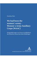 «We Had Been the Women's Army - Women's Army Auxiliary Corps (Waac)»