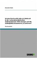 Ist eine Kontinuität oder ein Umbruch in der nationalsozialistischen Außenpolitik bis 1939, bezogen auf die Außenpolitik Stresemanns, zu erkennen?