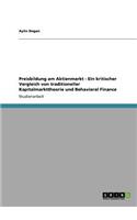 Preisbildung Am Aktienmarkt - Ein Kritischer Vergleich Von Traditioneller Kapitalmarkttheorie Und Behavioral Finance