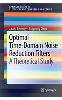 Optimal Time-Domain Noise Reduction Filters: A Theoretical Study(SpringerBriefs in Electrical and Computer Engineering)