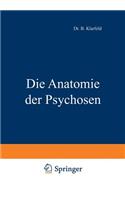 Die Anatomie der Psychosen