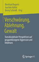 Verschwörung, Ablehnung, Gewalt: Transdisziplinäre Perspektiven Auf Gruppenbezogene Aggression Und Intoleranz