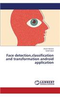 Face detection, classification and transformation android application