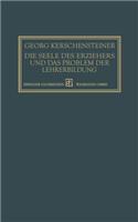 Die Seele des Erziehers und das Problem der Lehrerbildung