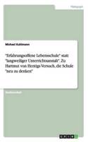 Erfahrungsoffene Lebensschule statt langweiliger Unterrichtsanstalt. Zu Hartmut von Hentigs Versuch, die Schule neu zu denken