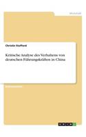 Kritische Analyse des Verhaltens von deutschen Führungskräften in China