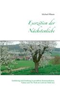 Exerzitien der Nächstenliebe: Einführung und Einübung in gewaltfreie Kommunikation, Naikan und The Work im Licht der Ethik Jesu