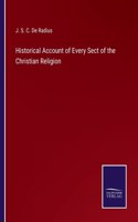 Historical Account of Every Sect of the Christian Religion